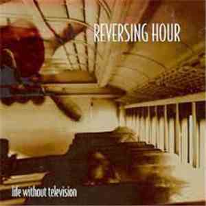 Reversing Hour - Life Without Television download mp3 flac