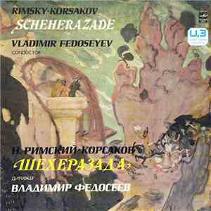 Rimsky-Korsakov - The USSR Radio And Television Large Symphony Orchestra , Conductor Vladimir Fedoseyev - Scheherazade download free Rimsky-Korsakov - The USSR Radio And Television Large Symphony Orchestra , Conductor Vladimir Fedoseyev - Scheherazade download mp3 flac