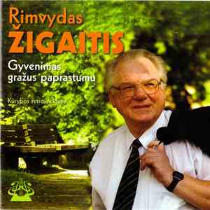 Rimvydas Žigaitis - Gyvenimas Gražus Paprastumu (Kūrybos Retrospektyva) download free Rimvydas Žigaitis - Gyvenimas Gražus Paprastumu (Kūrybos Retrospektyva) download mp3 flac
