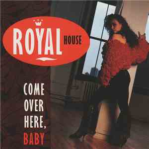 Royal House - Come Over Here, Baby download free Royal House - Come Over Here, Baby download mp3 flac