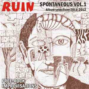 Ruin - Spontaneous Vol.1 (Album Selections 2011-2012) download free Ruin - Spontaneous Vol.1 (Album Selections 2011-2012) download mp3 flac