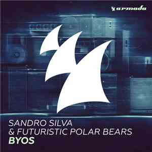 Sandro Silva & Futuristic Polar Bears - BYOS download free