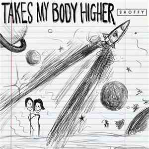 Shoffy feat. Lincoln Jesser - Takes My Body Higher download free Shoffy feat. Lincoln Jesser - Takes My Body Higher download mp3 flac
