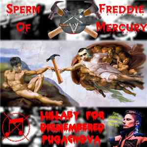 Sperm Of Freddie Mercury - Lullaby For Dismembered PugachOva download free