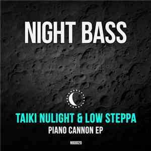Taiki Nulight & Low Steppa - Piano Cannon EP download free