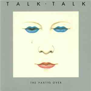 Talk Talk - The Party's Over download free