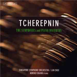 Tcherepnin, Singapore Symphony Orchestra / Lan Shui, Noriko Ogawa - The Symphonies And Piano Concertos download mp3 flac