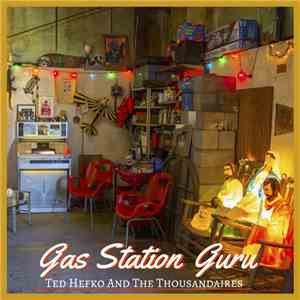 Ted Hefko And The Thousandaires - Gas Station Guru download free