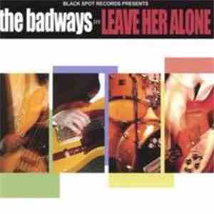 The Badways - Leave Her Alone download free