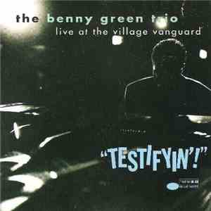 The Benny Green Trio - Testifyin'!: Live At The Village Vanguard download free