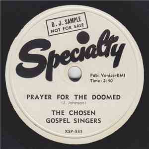The Chosen Gospel Singers - Prayer For The Doomed / Stay With Me Jesus download free The Chosen Gospel Singers - Prayer For The Doomed / Stay With Me Jesus download mp3 flac