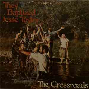 The Crossroads  - They Baptized Jesse Taylor download free