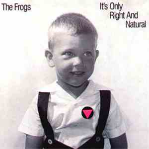 The Frogs - It's Only Right And Natural download mp3 flac