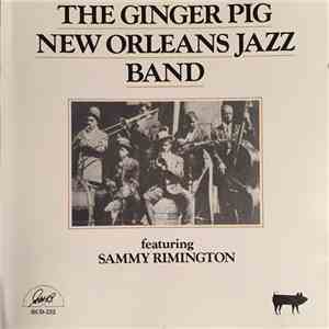 The Ginger Pig New Orleans Band Featuring Sammy Rimington - The Ginger Pig New Orleans Band Featuring Sammy Rimington download free