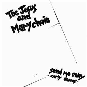 The Jesus And Mary Chain - Send Me Away - Early Demos download free