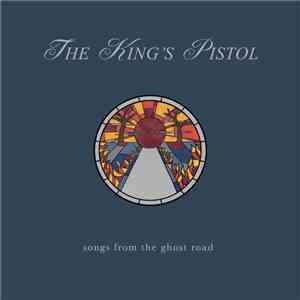 The King's Pistol - Songs From The Ghost Road download mp3 flac