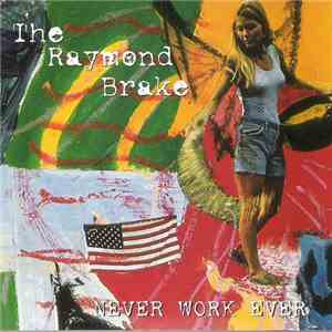 The Raymond Brake - Never Work Ever download free The Raymond Brake - Never Work Ever download mp3 flac