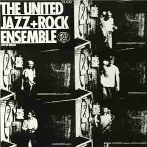 The United Jazz+Rock Ensemble - Live In Berlin download mp3 flac
