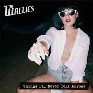 The Wallies - Things I'll Never Tell Anyone download mp3 flac
