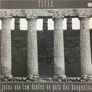 Titãs - Jesus Não Tem Dentes No País Dos Banguelas download free Titãs - Jesus Não Tem Dentes No País Dos Banguelas download mp3 flac