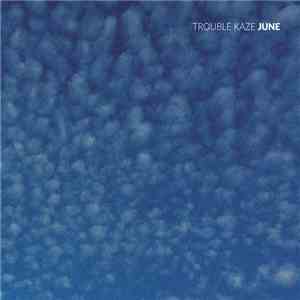 Trouble Kaze - June download mp3 flac