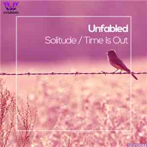 Unfabled - Solitude / Time Is Out download free