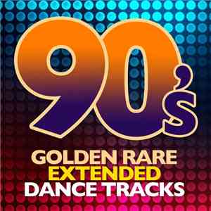 Various - 90's Golden Rare Extended Dance Tracks download mp3 flac
