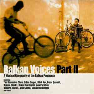 Various - Balkan Voices Part II : A Musical Geography Of The Balkan Peninsula download free Various - Balkan Voices Part II : A Musical Geography Of The Balkan Peninsula download mp3 flac