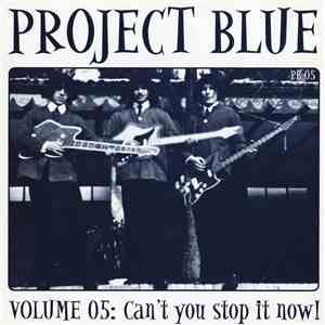 Various - Project Blue Volume 05: Can't You Stop It Now! download free Various - Project Blue Volume 05: Can't You Stop It Now! download mp3 flac