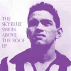 Various - The Sky-Blue Smiles Above The Roof EP download free Various - The Sky-Blue Smiles Above The Roof EP download mp3 flac
