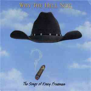 Various - Why The Hell Not... The Songs Of Kinky Friedman download free