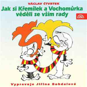 Václav Čtvrtek / Jiřina Bohdalová - Jak Si Křemílek A Vochomůrka Věděli Se Vším Rady download free