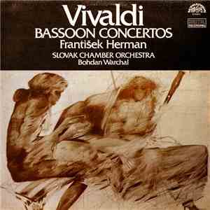Vivaldi - František Herman • Slovak Chamber Orchestra • Bohdan Warchal - Bassoon Concertos / Koncerty Pro Fagot download free