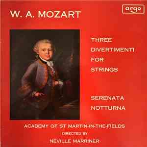 W. A. Mozart, Academy Of St Martin-in-the-Fields Directed By Neville Marriner - Three Divertimenti For Strings / Serenata Notturna download free