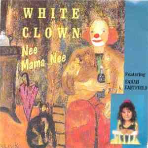 White Clown featuring Sarah Eastfield - Nee Mama Nee download free White Clown featuring Sarah Eastfield - Nee Mama Nee download mp3 flac