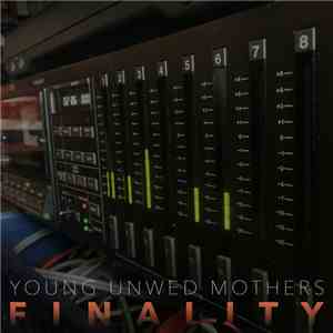 Young Unwed Mothers - Finality download mp3 flac